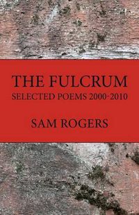 Cover image for The Fulcrum: Selected Poems 2000 - 2010
