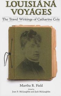 Cover image for Louisiana Voyages: The Travel Writings of Catharine Cole