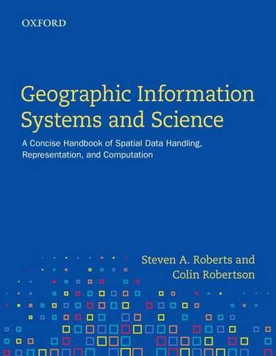 Cover image for Geographic Information Systems and Science: A Concise Handbook of Spatial Data Handling, Representation, and Computation