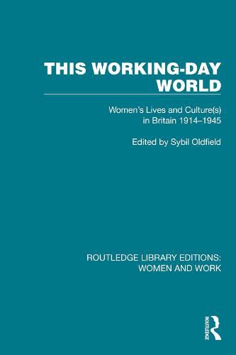 Cover image for This Working-Day World: Women's Lives and Culture(s) in Britain 1914-1945