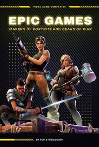 Cover image for Epic Games: Makers of Fortnite and Gears of War