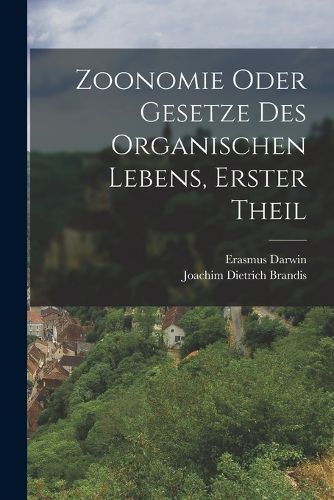 Cover image for Zoonomie oder Gesetze des organischen Lebens, Erster Theil