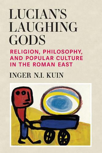 Cover image for Lucian's Laughing Gods: Religion, Philosophy, and Popular Culture in the Roman East