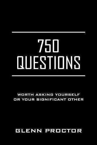 Cover image for 750 Questions: Worth Asking Yourself or Your Significant Other