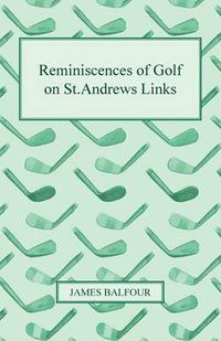 Cover image for Reminiscences of Golf on St.Andrews Links, 1887