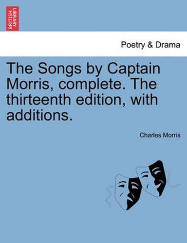 Cover image for The Songs by Captain Morris, Complete. the Thirteenth Edition, with Additions.