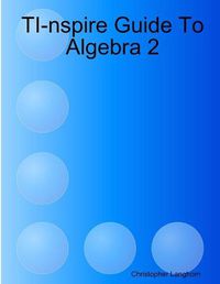 Cover image for TI-nspire Guide To Algebra 2