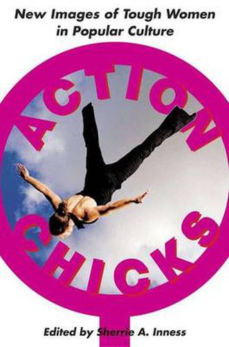 Cover image for Action Chicks: New Images of Tough Women in Popular Culture