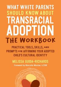 Cover image for What White Parents Should Know about Transracial Adoption--The Workbook