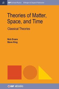 Cover image for Theories of Matter, Space and Time: Classical Theories