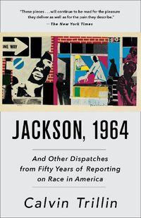 Cover image for Jackson, 1964: And Other Dispatches from Fifty Years of Reporting on Race in America