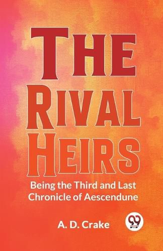 Cover image for The Rival Heirs Being the Third and Last Chronicle of Aescendune