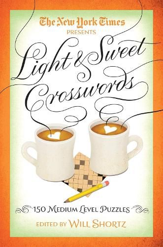 Cover image for The New York Times Light & Sweet Crosswords: 150 Medium-Level Puzzles