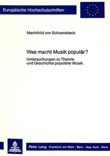 Cover image for Was Macht Musik Populaer?: Untersuchungen Zu Theorie Und Geschichte Populaerer Musik