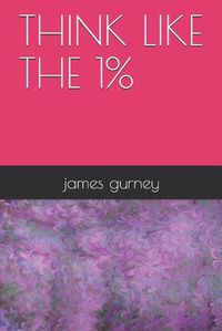 Cover image for Think like the 1%