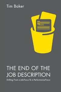 Cover image for The End of the Job Description: Shifting From a Job-Focus To a Performance-Focus