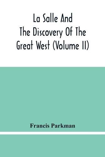 Cover image for La Salle And The Discovery Of The Great West (Volume Ii)