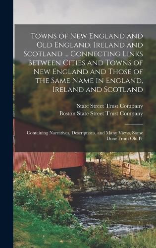 Towns of New England and Old England, Ireland and Scotland ... Connecting Links Between Cities and Towns of New England and Those of the Same Name in England, Ireland and Scotland