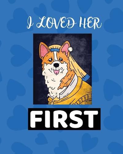 Cover image for I Loved Her First: Best Man Furry Friend - Wedding Dog - Dog of Honor - Country - Rustic - Ring Bearer - Dressed To The Ca-nines - I Do