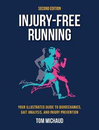 Cover image for Injury-Free Running, Second Edition: Your Illustrated Guide to Biomechanics, Gait Analysis, and Injury Prevention