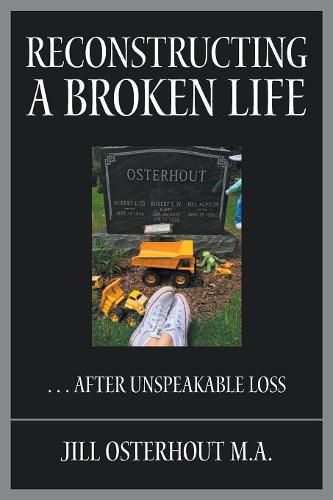 Cover image for Reconstructing a Broken Life: . . . After Unspeakable Loss