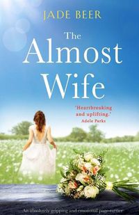 Cover image for The Almost Wife: An absolutely gripping and emotional page turner