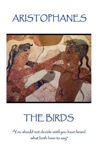 Cover image for Aristophanes - The Birds: You should not decide until you have heard what both have to say