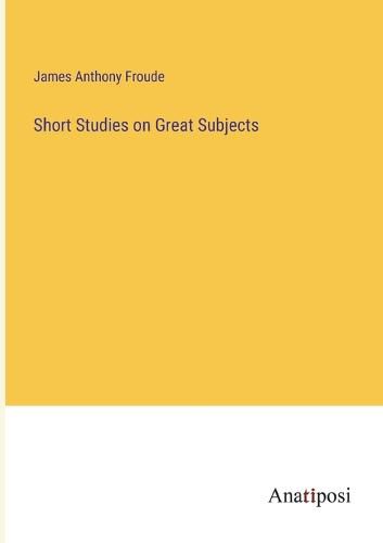 Cover image for Short Studies on Great Subjects
