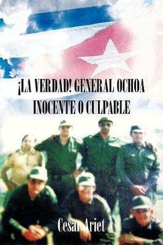 Cover image for La Verdad! General Ochoa Inocente O Culpable