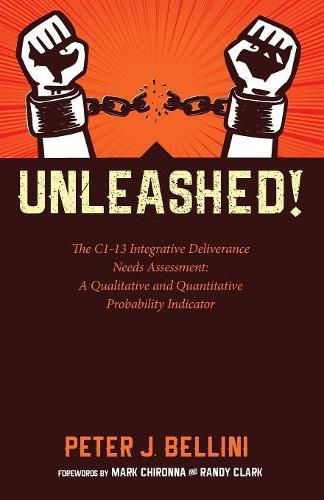 Cover image for Unleashed: The C1-13 Integrative Deliverance Needs Assessment: A Qualitative and Quantitative Probability Indicator