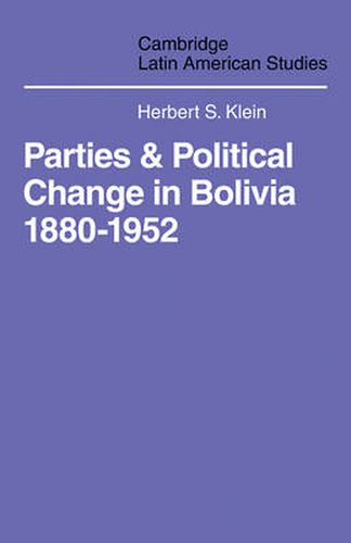 Cover image for Parties and Politcal Change in Bolivia: 1880-1952