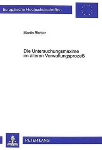 Cover image for Die Untersuchungsmaxime Im Aelteren Verwaltungsprozess