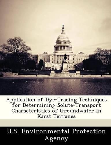 Application of Dye-Tracing Techniques for Determining Solute-Transport Characteristics of Groundwater in Karst Terranes