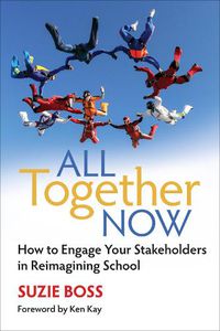 Cover image for All Together Now: How to Engage Your Stakeholders in Reimagining School