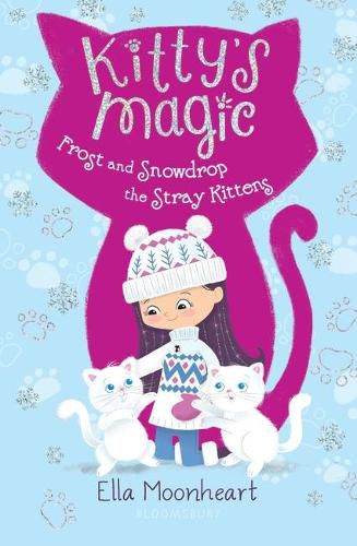 Cover image for Kitty's Magic: Frost and Snowdrop the Stray Kittens