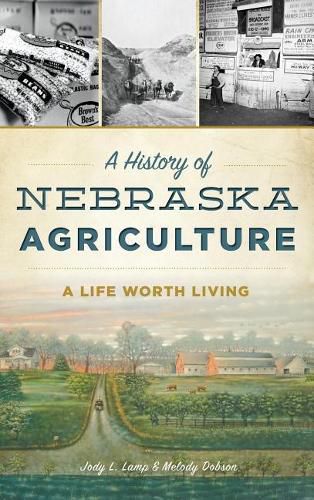 Cover image for A History of Nebraska Agriculture: A Life Worth Living