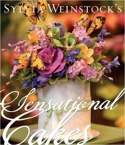 Cover image for Sylvia Weinstock's Sensational Cakes