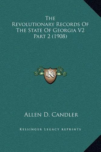 The Revolutionary Records of the State of Georgia V2 Part 2 (1908)