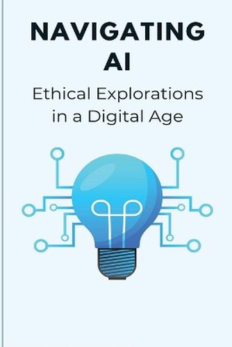 Cover image for Navigating AI Ethical Explorations in a Digital Age
