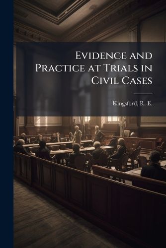 Cover image for Evidence and Practice at Trials in Civil Cases