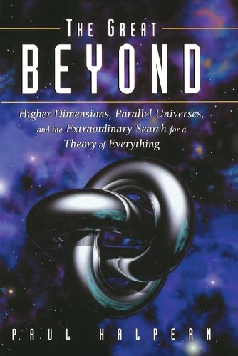Cover image for The Great Beyond: Higher Dimensions, Parallel Universes, and the Extraordinary Search for a Theory of Everything