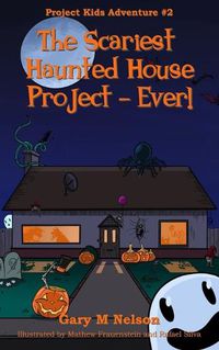 Cover image for The Scariest Haunted House Project - Ever!