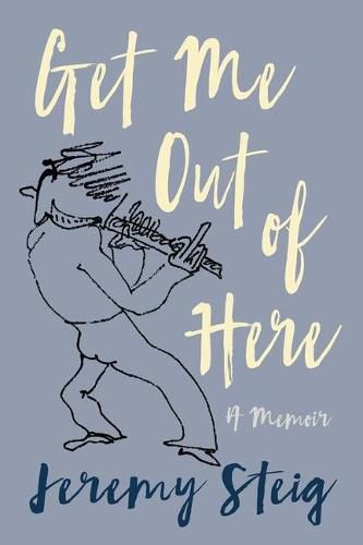 Cover image for Get Me Out of Here: A Memoir