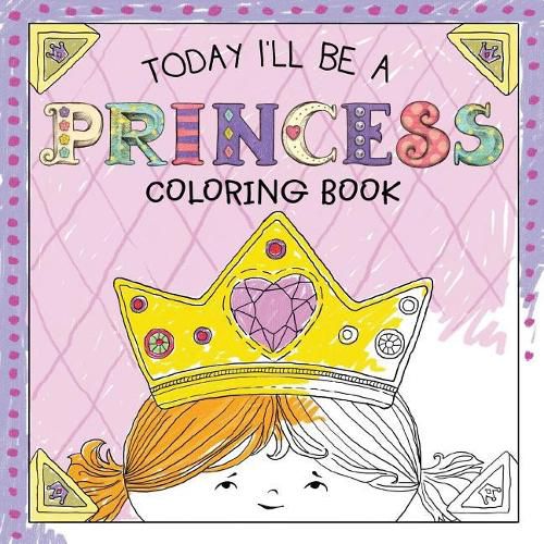 Cover image for Today I'll Be a Princess Coloring Book