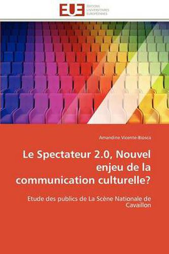 Cover image for Le Spectateur 2.0, Nouvel Enjeu de La Communication Culturelle?