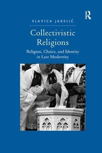 Cover image for Collectivistic Religions: Religion, Choice, and Identity in Late Modernity