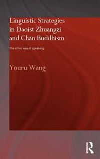 Cover image for Linguistic Strategies in Daoist Zhuangzi and Chan Buddhism: The Other Way of Speaking