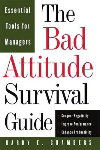 Cover image for The Bad Attitude Survival Guide: Essential Tools for Managers