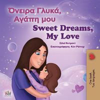 Cover image for Sweet Dreams, My Love (Greek English Bilingual Book for Kids)