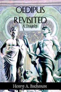 Cover image for Oedipus Revisited: A Tragedy